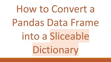 How to Convert a Pandas Data Frame into a Sliceable Dictionary