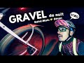 Gravel de nuit jaurai du commencer plus tt