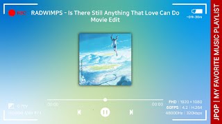 【JPOP】 RADWIMPS - 愛にできることはまだあるかい Movie Edit│天気の子(2019) OST
