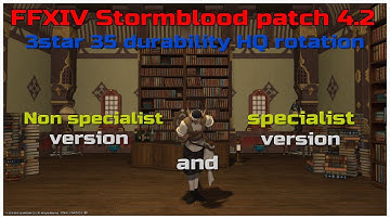 FFXIV Stormblood patch 4.2 3star 35 durability HQ rotation