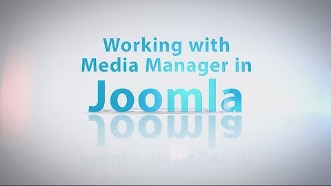 How to Work with the Media Manager in Joomla 3