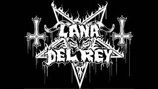 Lana Del Rey - Born to die (BLACK METAL version)