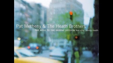 Pat Metheny & The Heath Brothers - The Move to the Groove Session