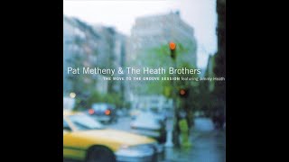 Pat Metheny &amp; The Heath Brothers - The Move to the Groove Session