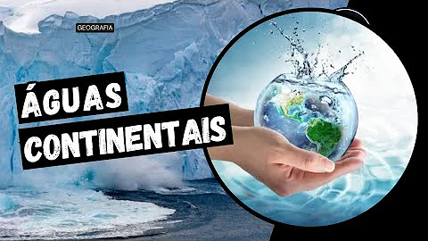Quais são os tipos de águas continentais?