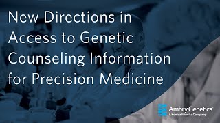New Directions in Access to Genetic Counseling Information for Precision Medicine | Webinar