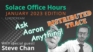 Solace Office Hours - Jan 2023 - Distributed Trace