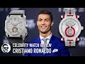 Cristiano Ronaldo Watch Collection - Rated from 1-10!!!