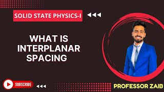 What is Interplanar Spacing | Solid State Physics-I | Professor Zaib | #2023