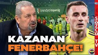 Kerem Aktürkoğlu'ndan Hayat Öpücüğü! Erman Toroğlu'ndan Fenerbahçe ve Beşiktaş Yorumu