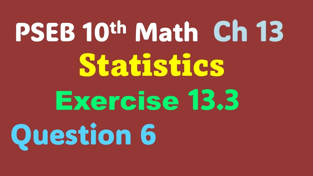 10th Math Chapter 13 Statistics Exercise 13.3 Question 6 - YouTube