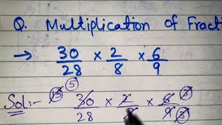 30/28 * 2/8 * 6/9 || Multiplication of Fraction Numbers