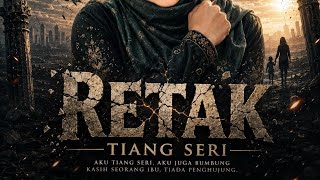 RETAK TIANG SERI – Air Mata Seorang Ibu Yang Dunia Tak Pernah Lihat