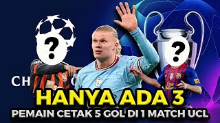 HAALAND TERBARU!!! 3 Pemain yang Cetak 5 Gol dalam 1 Pertandingan Liga Champions