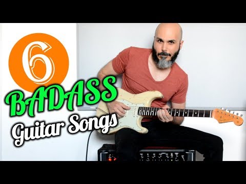 6 BADASS Guitar Songs