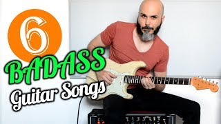Video thumbnail of "6 BADASS Guitar Songs"