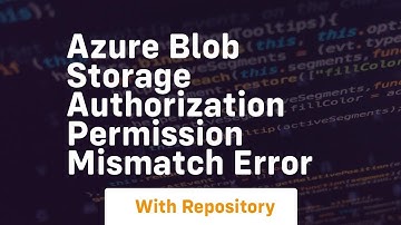 azure blob storage authorization permission mismatch error