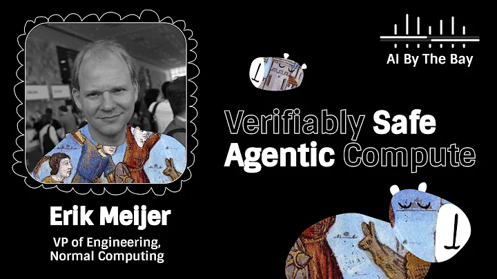 Verifiably Safe Agentic Compute | Erik Meijer, AI By the Bay 2025