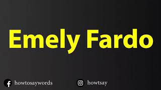 How To Pronounce Emely Fardo