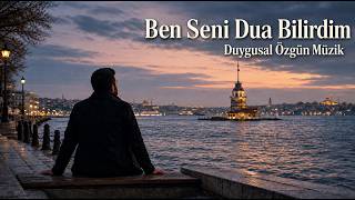 Ben Seni Dua Bilirdim - Yeni Özgün Şarkı - Kim Bilir, Belki Aynı Yaradan Geçtik…
