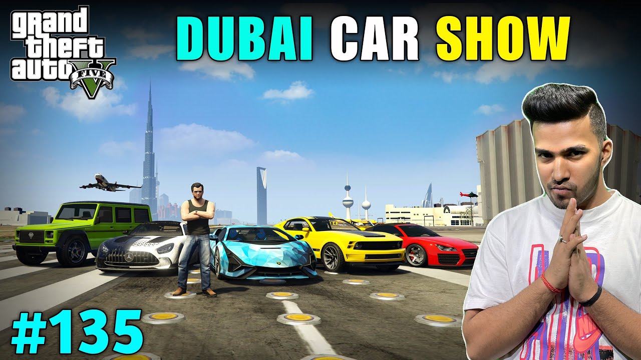 WORLDS BIGGEST CAR SHOW IN DUBAI  GTA V GAMEPLAY  135