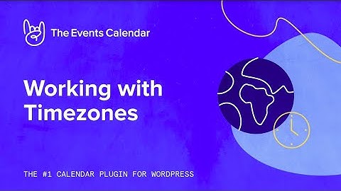 How to Update Timezones and Troubleshoot Timezone Errors in your WordPress Calendar