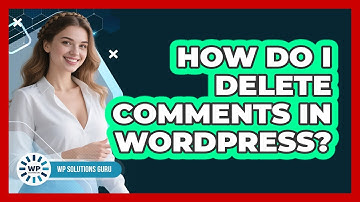 How Do I Delete Comments In WordPress?