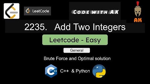 Leetcode - 2235.  Add Two Integers. Both in C++ and Python with Brute Force and Optimal Solution.