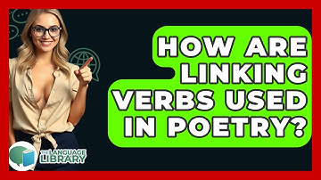How Are Linking Verbs Used In Poetry? - The Language Library