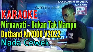 Bukan Tak Mampu | Dutband Kn7000 [Karaoke] Mirnawati - Nada Wanita