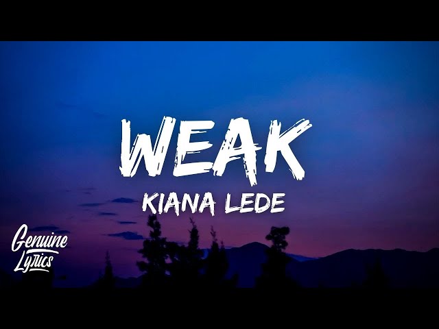 Kiana Ledé - Weak (Lyrics) I get so weak in the knees, I can hardly speak class=