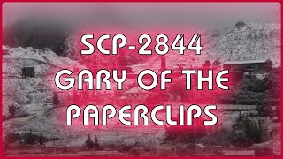 SCP 2844 - Gary of the Paperclips