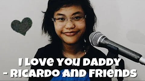 I love you daddy - Ricardo and Friends (cover)