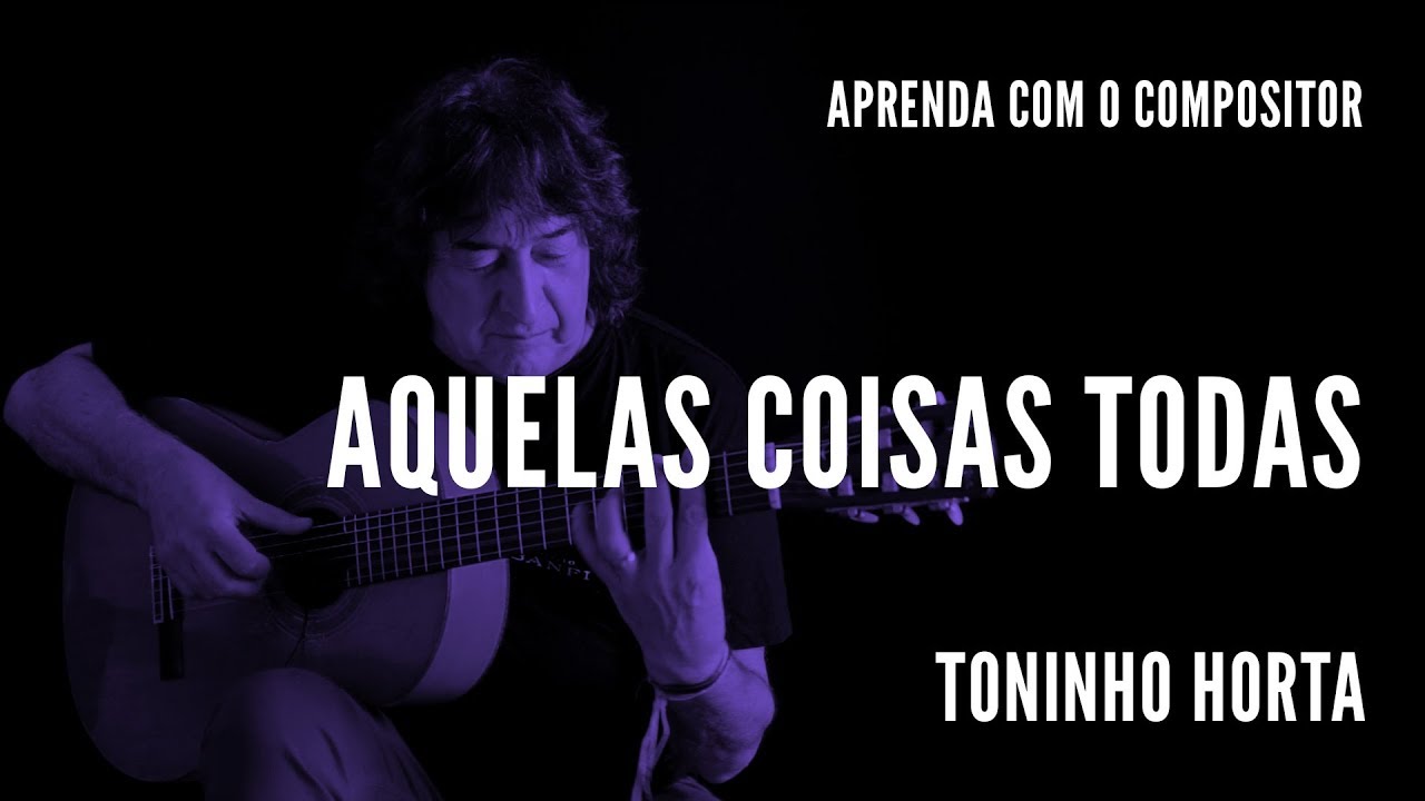Toninho Horta || Aquelas Coisas Todas || Aprenda com o compositor