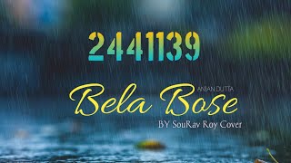 BELA BOSE COVER || SOURAV ROY || ANJAN DUTTA