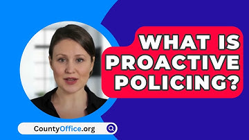 What Is Proactive Policing? - CountyOffice.org
