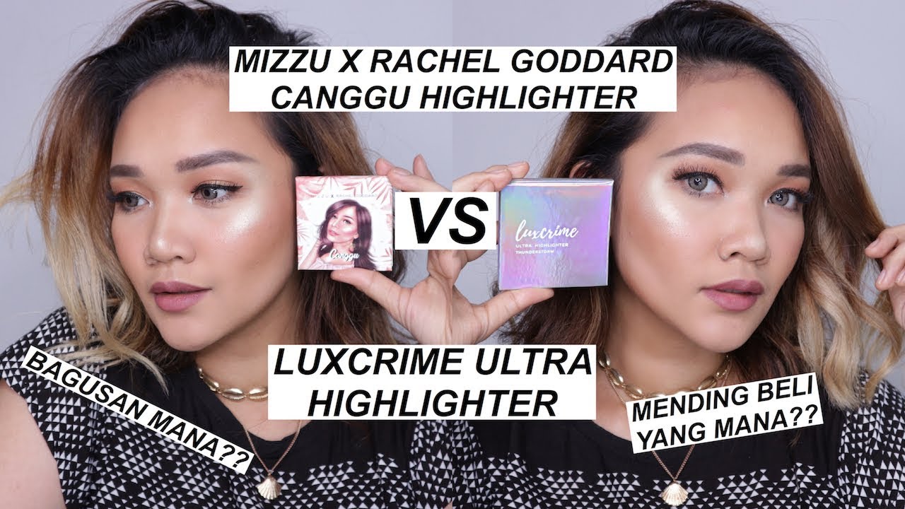 HIGHLIGHTER PRODUK LOKAL!! LUXCRIME VS MIZZU x RACHEL GODDARD