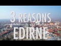3 Reasons to Visit Edirne - Travel Guide
