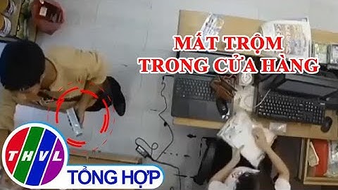 Chuyện cảnh báo: Mất trộm trong cửa hàng