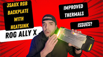 JSAUX RGB Backplate for the ASUS ROG Ally X - Unboxing, Install and Testing - Improved Thermals - 4K