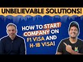 This is how to start company on f1 visa and h1b visa
