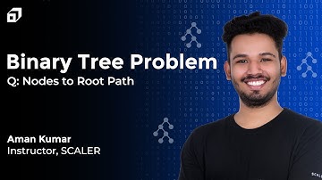 Node To Root Path | Binary Tree Algorithm | Data Structures| DSA Marathon @SCALER
