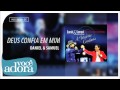 Daniel & Samuel - Deus Confia em Mim (Ao Vivo em Goiânia - A História Continua) [Áudio Oficial]