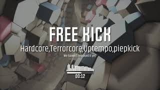 Free Hardcore,Terrorcore,Uptempo,piepKick (We haven't released it yet.)