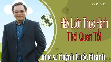 Mục Sư Huỳnh Quốc Khánh 2023 | hãy luôn thực hành thói quen tốt | Lời Sự Sống