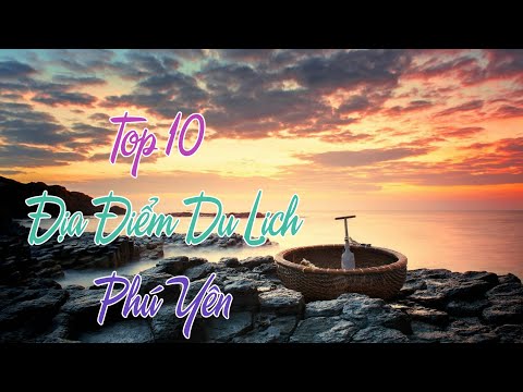 Top 10 Địa Điểm Du Lịch Phú Yên | Top Best Place To Visit In Phu Yen VietNam