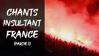 THE BEST &quot;INSULTING&quot; CHANTS FROM FRENCH ULTRAS (WITH ENGLISH TRANSLATION) (Part 1)