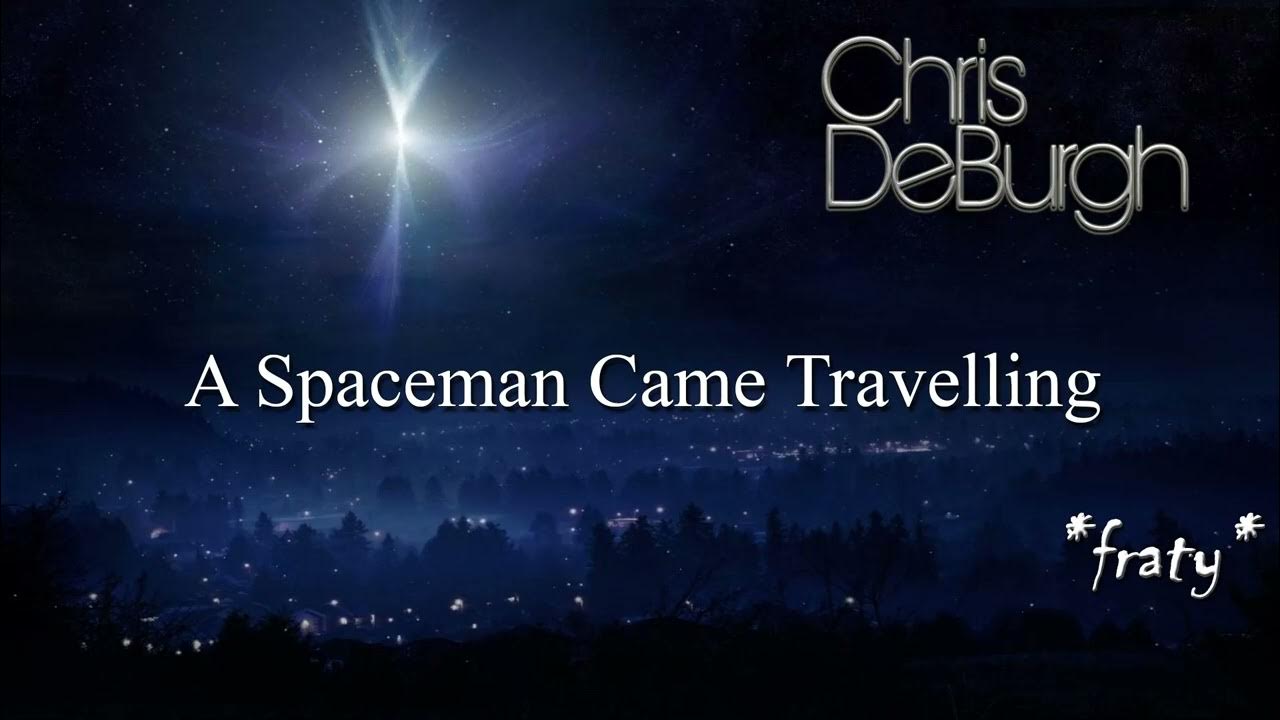 a spaceman came travelling chris de burgh lyrics