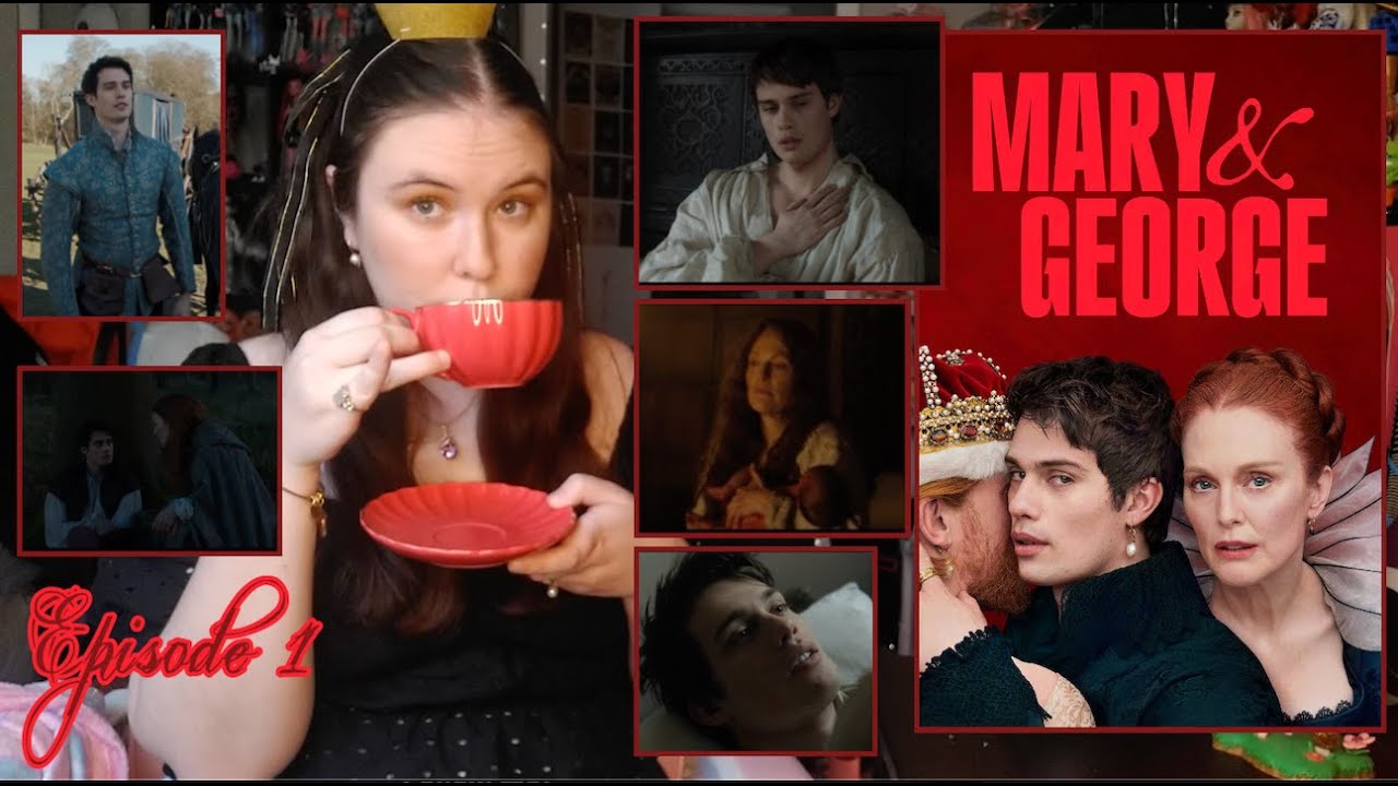 mary and george episode 1 has me GAGGED