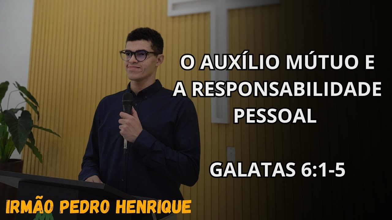 GALATAS 6:1-5   O AUXÍLIO MÚTUO E A RESPONSABILIDADE PESSOAL.  